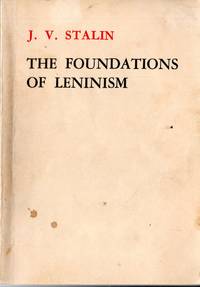 The Foundations of Leninism by Joseph (Joseph Vissarionovich) Stalin - Paperback - 1975 - from Dorley House Books (SKU: 086038a)