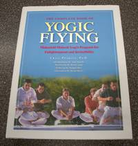 The Complete Book of Yogic Flying the Program of His Holiness  Maharishi  Maheseh Yogi to Enjoy Bubbling Bliss Develop Total Brain Functioning and  Higher States of Consciousness Create National Invincibility and World  Peace by Pearson, Craig - 2008