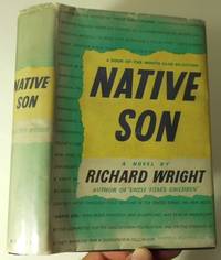 NATIVE SON by Wright, Richard - 1940