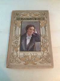 Keats: Day by Day by John Keats, & Constance M. Spencer (selection) - No date