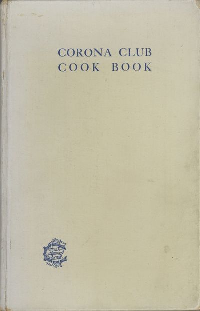 Corona Club Cook Book. [Compiled by members of the Corona Club]