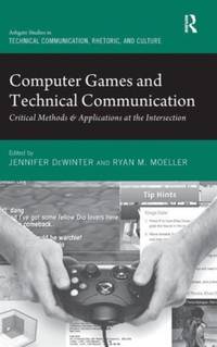 Computer Games and Technical Communication: Critical Methods and Applications at the Intersection