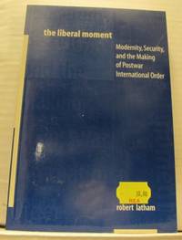 The Liberal Moment. Modernity, Security, and the…