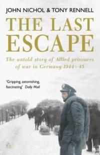 The Last Escape (Untold Story of Allied Prisoners of War in Germany 1944-5)