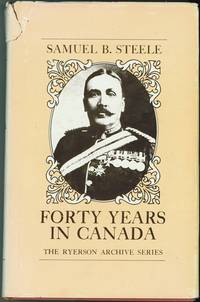 Forty Years in Canada  Reminiscences of the great North-West with some  account of his service in...