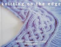 Knitting on the Edge: Ribs, Ruffles, Lace, Fringes, Floral, Points & Picots: The Essential...