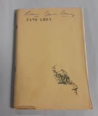 Zane Grey the Man and His Work (First Edition)  SIGNED by Romer Zane Grey