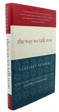 THE WAY WE TALK NOW : Commentaries on Language and Culture
