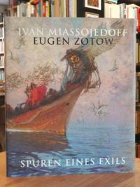 Ivan Miassojedoff - Eugen Zotow, 1881 - 1953 - Spuren eines Exils,
