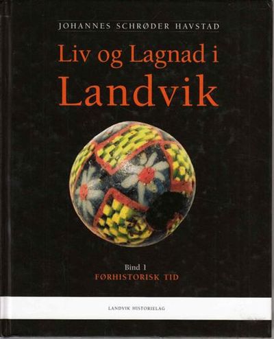 Liv og Lagnad i Landvik. Bind 1. Førhistorisk tid.