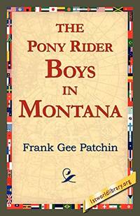 The Pony Rider Boys in Montana by Frank Gee Patchin - Paperback - from The Saint Bookstore (SKU: B9781421818276)