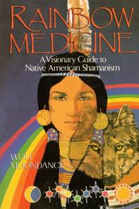 Rainbow Medicine A Visionary Guide to Native American Shamanism