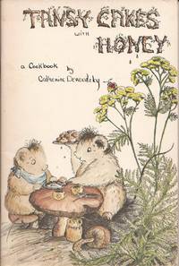 Tansy Cakes with Honey: A Cookbook by Derevitzky, Catherine - 1974