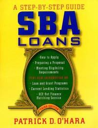 SBA Loans : A Step-by-Step Guide by Patrick D. O'Hara - 1998