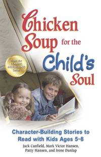 Chicken Soup for the Child's Soul: Character-Building Stories to Read with Kids Ages 5-8