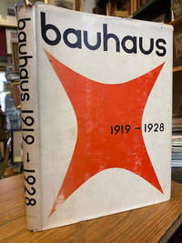 Bauhaus 1919 - 1928 by Gropius, Walter, Ise Gropius and Herbert Bayer - 1952