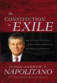 cover of The Constitution in Exile : How the Federal Government Has Seized Power by Rewriting the Supreme Law of the Land