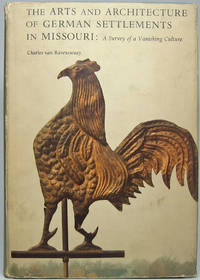 The Arts and Architecture of German Settlements in Missouri: A Survey of a Vanishing Culture by TAN RAVENSWAAY, Charles - 1977