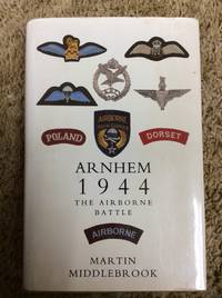 Arnhem 1944: The Airborne Battle, 17 - 26 September
