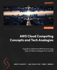 Cloud Computing Concepts and Tech Analogies: A guide to understand AWS services using easy to...