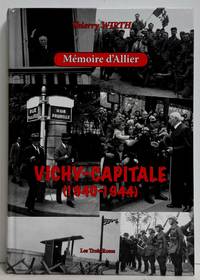 Memoire D'Allier: Vichy-Capitale (1940-1944)