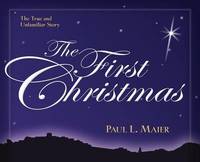 The First Christmas: The True and Unfamiliar Story