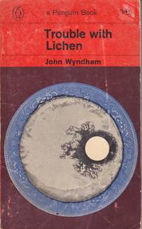 Trouble with Lichen by Wyndham, John  (Pseudonym of John Beynon Harris.) (Cover by John Griffiths.)