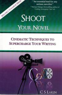 cover of SHOOT YOUR NOVEL Cinematic Techniques to Supercharge Your Writing