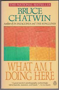 What Am I Doing Here by Bruce Chatwin - 1990