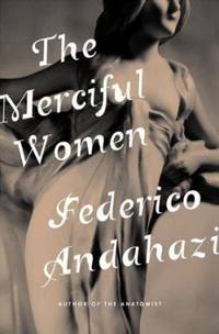 The Merciful Women by Federico Andahazi - 2000