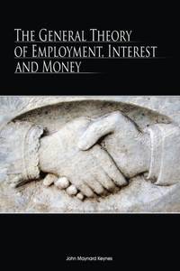 The General Theory Of Employment Interest And Money