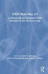 STEM Road Map 2.0: A Framework for Integrated STEM Education in the Innovation Age