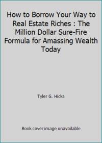 How to Borrow Your Way to Real Estate Riches