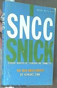 SNCC (Student Nonviolent Coordinating Committee); The New Abolitionists by Zinn, Howard - 1969