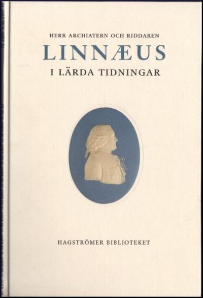 HERR ARCHIATERN OCH RIDDAREN LINNÆUS I LÄRDA…