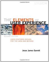 The Elements of User Experience: User-Centered Design for the Web and Beyond (2nd Edition)