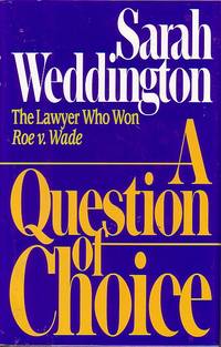 A Question Of Choice The Lawyer Who Won Roe V. Wade