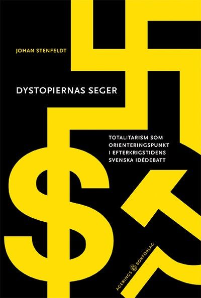 Dystopiernas seger. Totalitarism som…