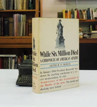 image of While Six Million Died; A Chronicle of American Apathy