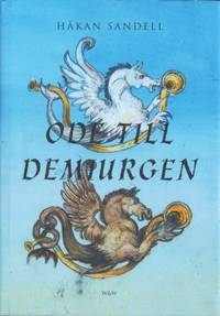 Ode till demiurgen. Dikter. 2013.
