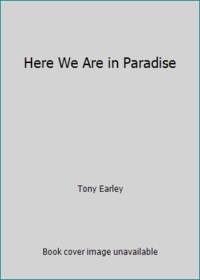 Here We Are in Paradise by Tony Earley - 1994