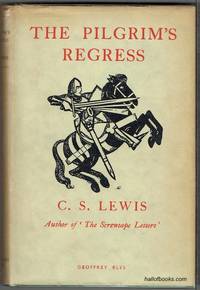 The Pilgrimâ��s Regress: An Allegorical Apology for Christianity, Reason and Romanticism by C. S. Lewis - 1950