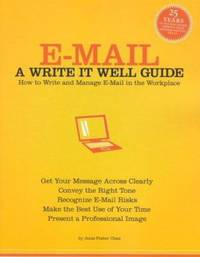 E-Mail : How to Write and Manage E-Mail in the Workplace by Janis Fisher Chan - 2005