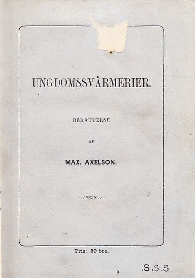 Ungdomssvärmerier. Berättelse af Max. Axelson.