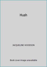 Hush by Woodson, Jacqueline - 2003