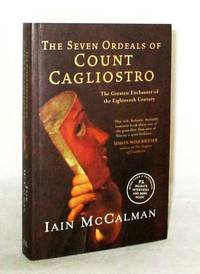 The Seven Ordeals of Count Cagliostro.  The Greatest Enchanter of the Eighteenth Century.