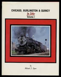 Chicago, Burlington &amp; Quincy In Color: Volume 1 by SPOOR, Michael J - 1994