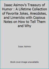 Isaac Asimov's Treasury of Humor : A Lifetime Collection of Favorite Jokes, Anecdotes, and...
