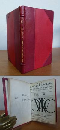 THE COMPLEAT ANGLER or UNIVERSAL ANGLER. Being Instructions how to angle for a Trout or Grayling in a clear stream.  Part II.  (COMPLETE) by COTTON, Charles.: