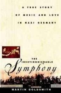 Inextinguishable Symphony, The: A True Story of Music and Love in Nazi Germany